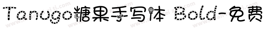 Tanugo糖果手写体 Bold字体转换